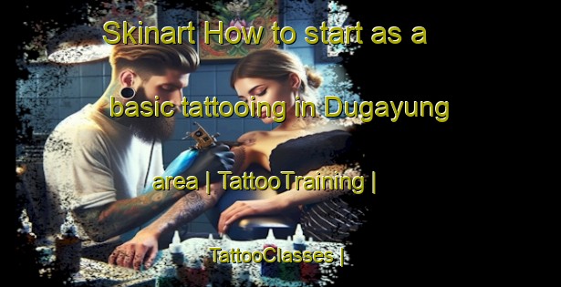 Skinart How to start as a basic tattooing in Dugayung area | TattooTraining | TattooClasses | SkinartTraining-Philippines